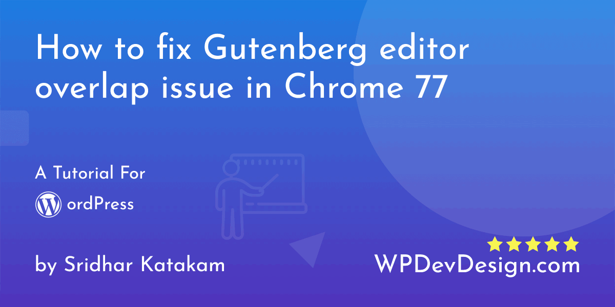 How to fix Gutenberg editor overlap issue in Chrome 77