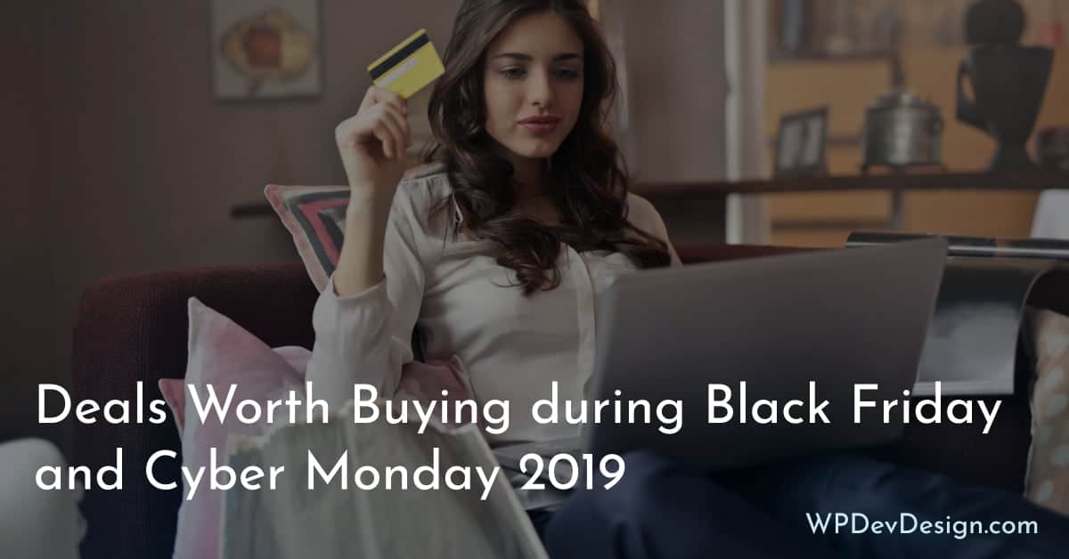 Deals Worth Buying During Black Friday and Cyber Monday 2019