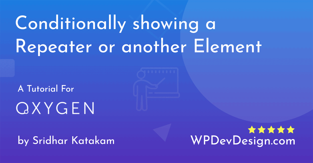 How to Conditionally show a Repeater or another Element in Oxygen