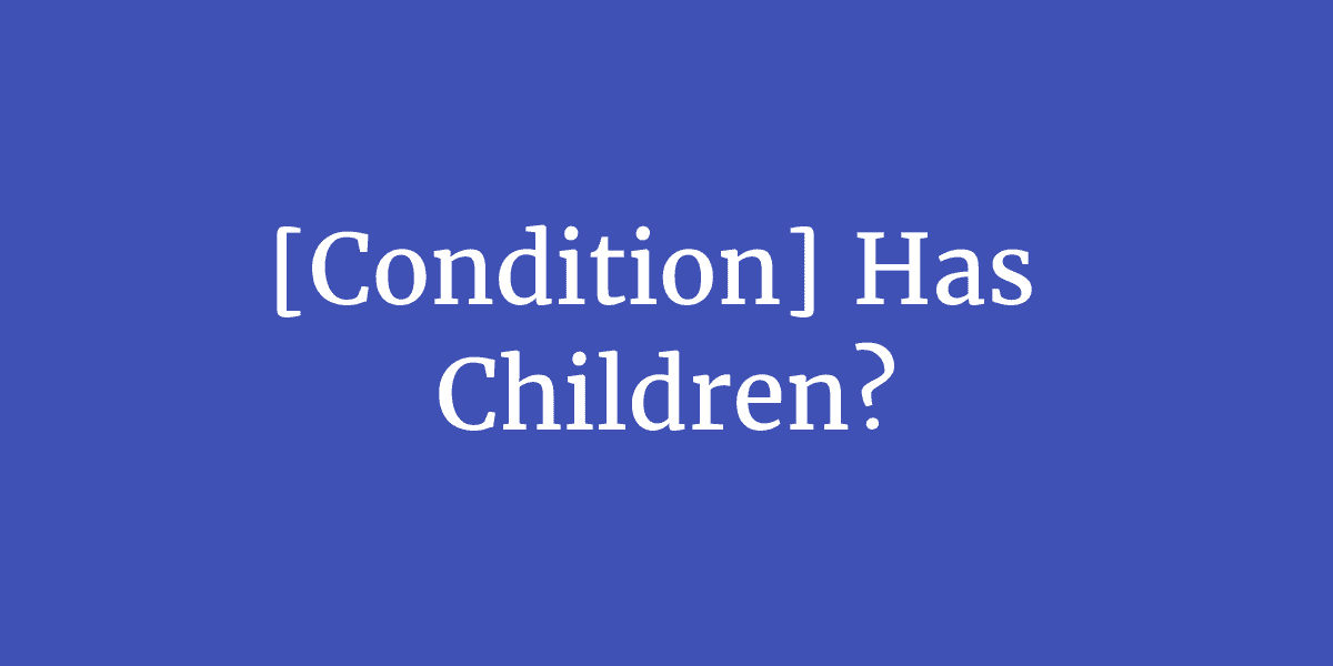 [Condition] Has Children?