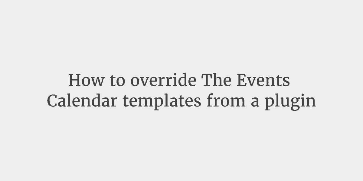 How to override The Events Calendar templates from a plugin