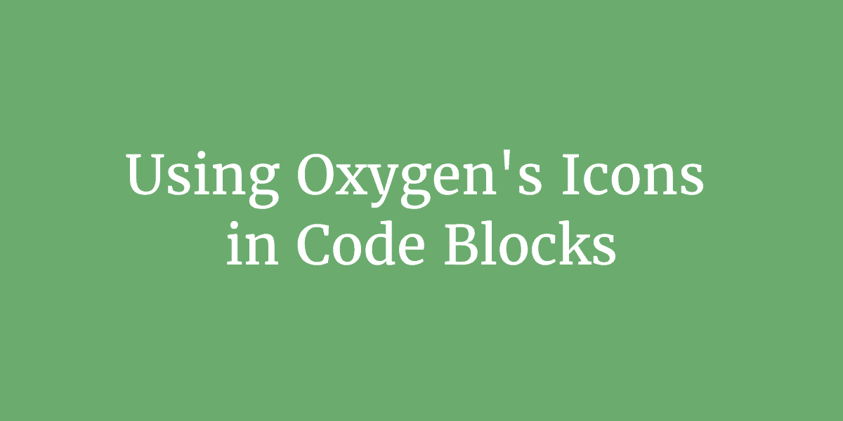 Using Oxygen’s Icons in Code Blocks