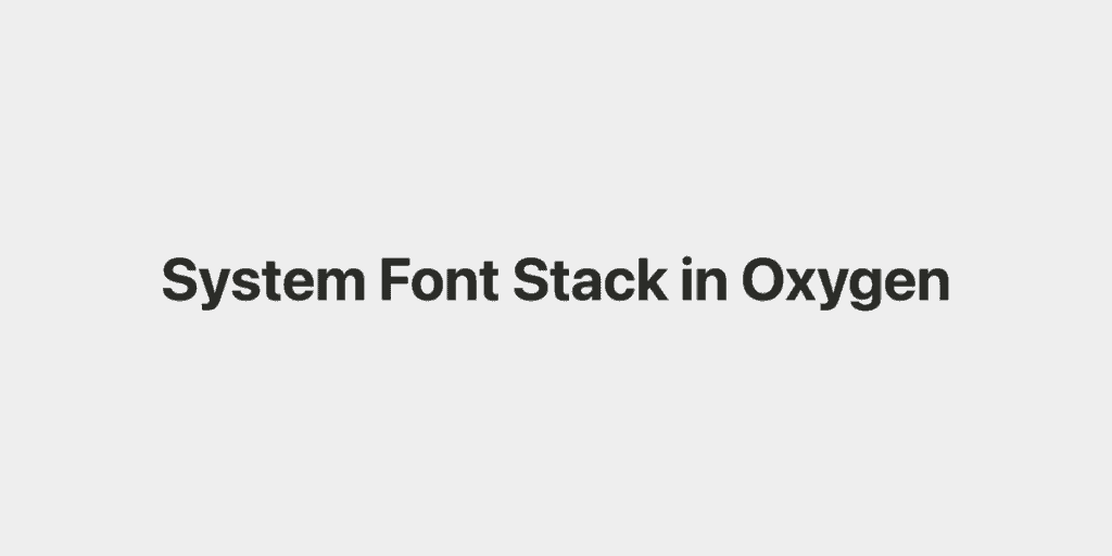 [Video] How to add custom fonts in Oxygen