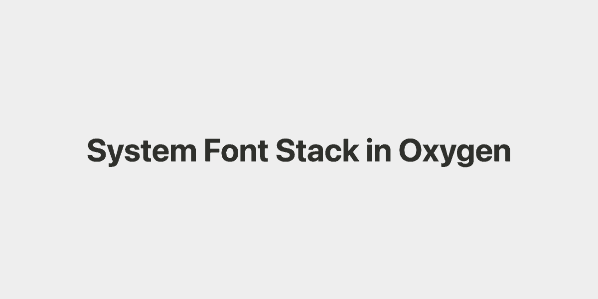 System Font Stack in Oxygen